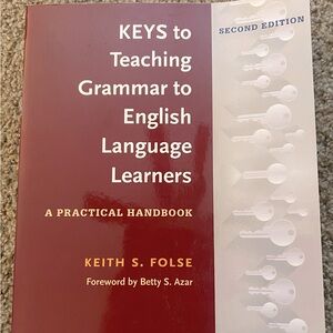 KEYS to Teaching Grammar to English Language Learners Keith S. Folse
